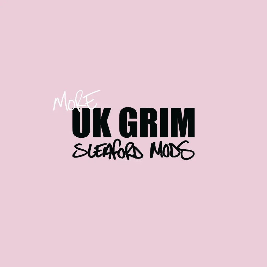 Sleaford Mods More UK Grim