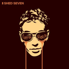 Load image into Gallery viewer, Shed Seven Liquid Gold
