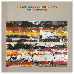 The Endless Coloured Ways The Songs of Nick Drake
