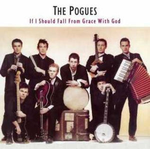 The Pogues If I Should Fall From Grace With God