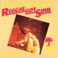 Toots & The Maytals Reggae Got Soul