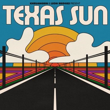 Khruangbin & Leon Bridges Texas Sun